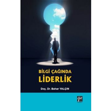 Bilgi Çağında Liderlik Bahar Yalçın