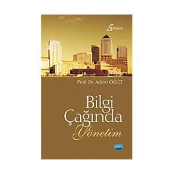 Bilgi Çağında Yönetim - Adem Öğüt