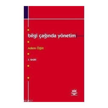 Bilgi Çağında Yönetim - Adem Öğüt