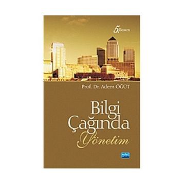 Bilgi Çağında Yönetim - Adem Öğüt