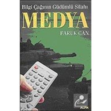 Bilgi Çağının Güdümlü Silahı-Medya - Faruk Can