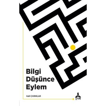 Bilgi Düşünce Eylem Halil Çıkrıklar