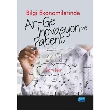 Bilgi Ekonomilerinde Ar-ge İnovasyon ve Patent - Cem Işık - Nobel Akademik Yayıncılık