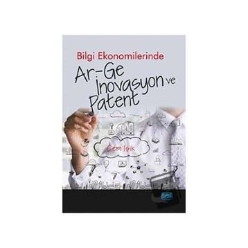 Bilgi Ekonomilerinde Ar-ge İnovasyon ve Patent - Cem Işık - Nobel Akademik Yayıncılık