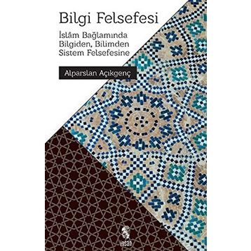 BILGI FELSEFESI - ALPARSLAN AÇIKGENÇ