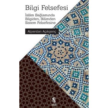 BILGI FELSEFESI - ALPARSLAN AÇIKGENÇ