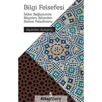 BILGI FELSEFESI - ALPARSLAN AÇIKGENÇ