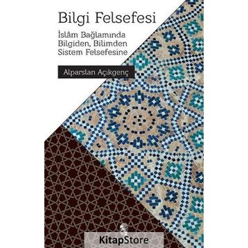 BILGI FELSEFESI - ALPARSLAN AÇIKGENÇ