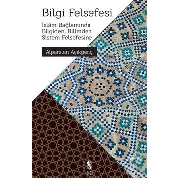 BILGI FELSEFESI - ALPARSLAN AÇIKGENÇ