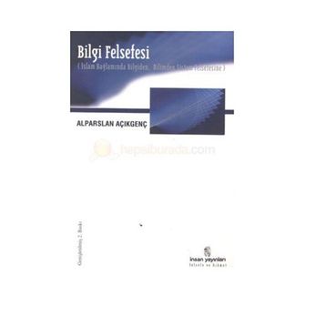 BILGI FELSEFESI - ALPARSLAN AÇIKGENÇ