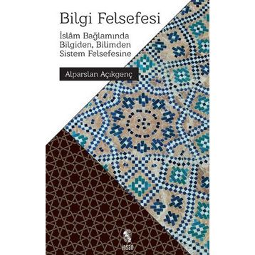 BILGI FELSEFESI - ALPARSLAN AÇIKGENÇ