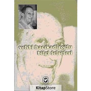 BILGI FELSEFESI - VEHBI HACIKADİROĞLU