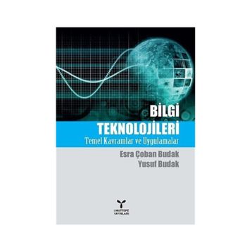 BILGI TEKNOLOJILERI TEMEL KAVRAMLAR VE UYGULAMALAR - ESRA ÇOBAN BUDAK;YUSUF BUDAK