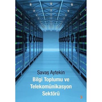 Bilgi Toplumu ve Telekomünikasyon Sektörü - Savaş Aytekin