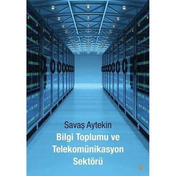 Bilgi Toplumu ve Telekomünikasyon Sektörü - Savaş Aytekin
