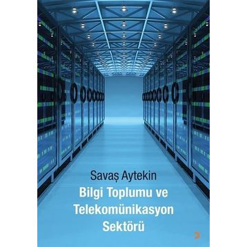 Bilgi Toplumu ve Telekomünikasyon Sektörü - Savaş Aytekin