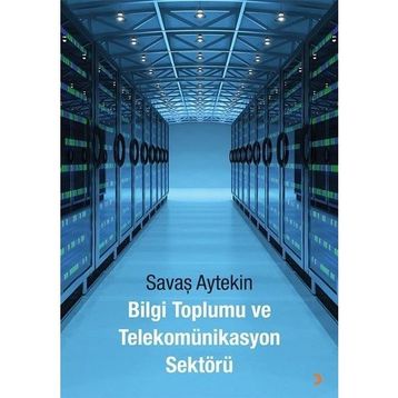 Bilgi Toplumu ve Telekomünikasyon Sektörü - Savaş Aytekin