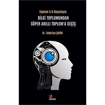 Bilgi Toplumundan Süper Akıllı Toplum’a Geçiş - Zekeriya Şahin