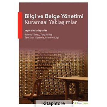 Bilgi ve Belge Yönetimi Kuramsal Yaklaşımlar - Bülent Yılmaz