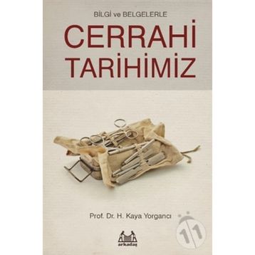 Bilgi ve Belgelerle Cerrahi Tarihimiz - H. Kaya Yorgancı