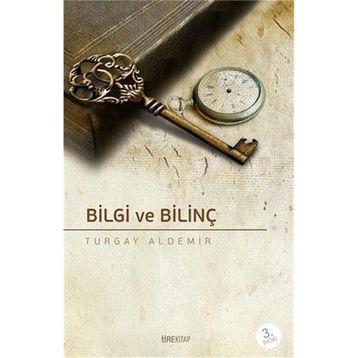 Bilgi ve Bilinç - Turgay Aldemir