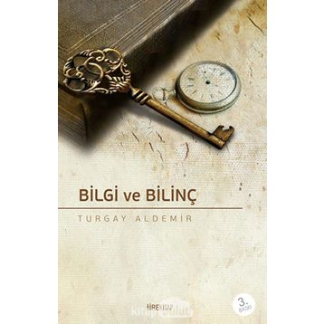 Bilgi ve Bilinç - Turgay Aldemir