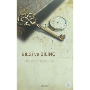 Bilgi ve Bilinç - Turgay Aldemir