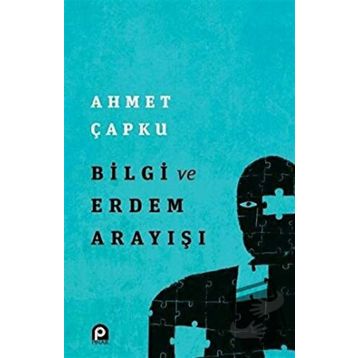Bilgi ve Erdem Arayışı - Ahmet Çapku