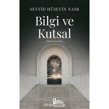 BILGI VE KUTSAL - SEYYID HÜSEYİN NASR