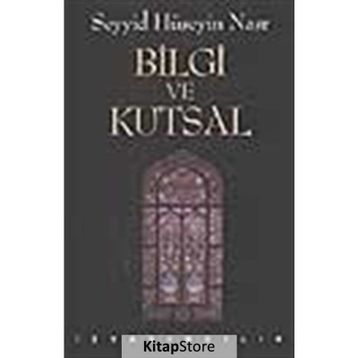 BILGI VE KUTSAL - SEYYID HÜSEYİN NASR