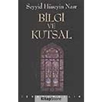 BILGI VE KUTSAL - SEYYID HÜSEYİN NASR