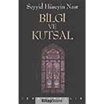 BILGI VE KUTSAL - SEYYID HÜSEYİN NASR