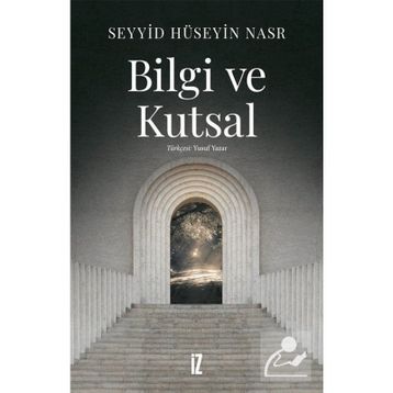 BILGI VE KUTSAL - SEYYID HÜSEYİN NASR
