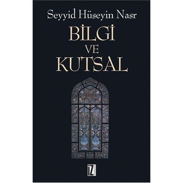 BILGI VE KUTSAL - SEYYID HÜSEYİN NASR