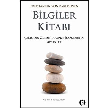 BILGILER KİTABI ÇAĞIMIZIN ÖNEMLİ DÜŞÜNCE İNSANLARIYLA SÖYLEŞİLER - CONSTANTIN VON BARLOEWEN