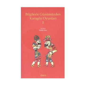 Bilgilerle Günümüzden Karagöz Oyunları 2- Kolektif