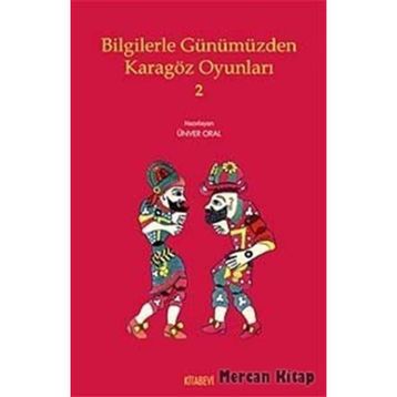 Bilgilerle Günümüzden Karagöz Oyunları 2- Kolektif