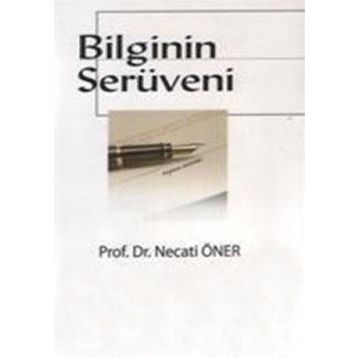 Bilginin Serüveni - Prof. Dr. Necati Öner