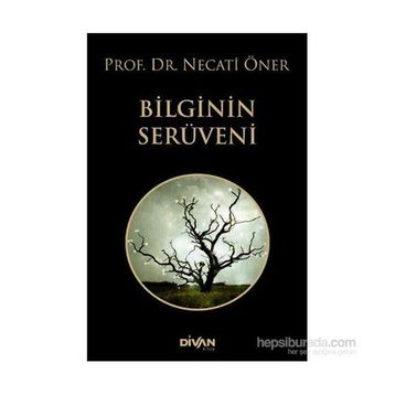 Bilginin Serüveni - Prof. Dr. Necati Öner