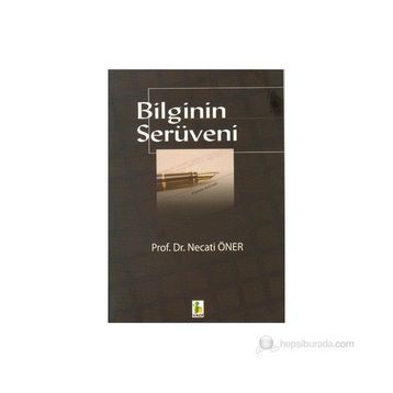 Bilginin Serüveni - Prof. Dr. Necati Öner