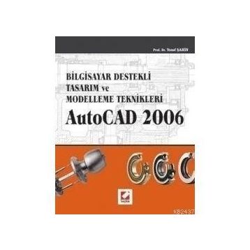 BILGISAYAR DESTEKLI TASARIM VE MODELLEME TEKNIKLER AUTOCAD 2006 - YUSUF ŞAHİN