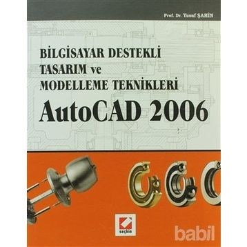 BILGISAYAR DESTEKLI TASARIM VE MODELLEME TEKNIKLER AUTOCAD 2006 - YUSUF ŞAHİN