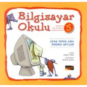 Bilgisayar Okulu 5 - Ufak Tefek Ama Önemli Şeyler - Demet Tığın