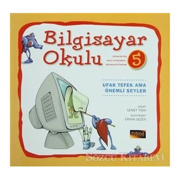 Bilgisayar Okulu 5 - Ufak Tefek Ama Önemli Şeyler - Demet Tığın