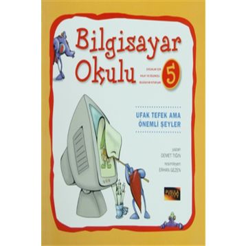 Bilgisayar Okulu 5 - Ufak Tefek Ama Önemli Şeyler - Demet Tığın