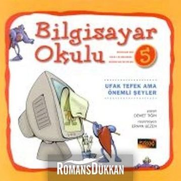 Bilgisayar Okulu 5 - Ufak Tefek Ama Önemli Şeyler - Demet Tığın