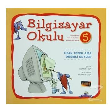 Bilgisayar Okulu 5 - Ufak Tefek Ama Önemli Şeyler - Demet Tığın