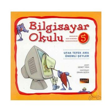 Bilgisayar Okulu 5 - Ufak Tefek Ama Önemli Şeyler - Demet Tığın