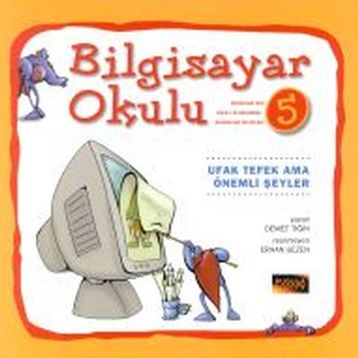 Bilgisayar Okulu 5 - Ufak Tefek Ama Önemli Şeyler - Demet Tığın