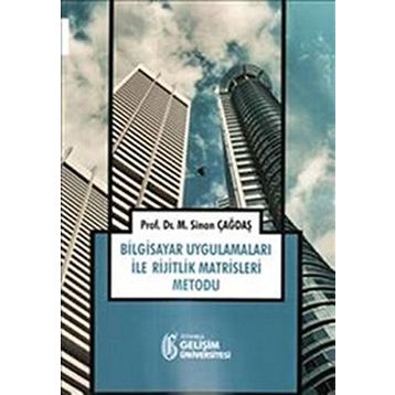 Bilgisayar Uygulamaları ile Rijitlik Matrisleri Metodu - Sinan Çağdaş